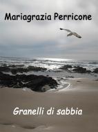 Ebook Granelli di sabbia di mariagrazia perricone edito da Youcanprint Self-Publishing