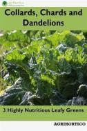 Ebook Collards, Chards and Dandelions di Agrihortico CPL edito da AGRIHORTICO