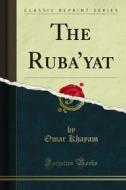 Ebook The Ruba’yat di Omar Khayam edito da Forgotten Books