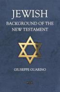 Ebook Jewish Background of the New Testament di Giuseppe Guarino edito da Giuseppe Guarino