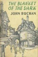 Ebook The Blanket of the Dark di John Buchan edito da Reading Essentials