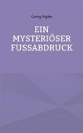 Ebook Ein Mysteriöser Fussabdruck di Georg Papke edito da Books on Demand