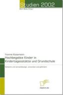 Ebook Hochbegabte Kinder in Kindertagesstätte und Grundschule di Yvonne Kossmann edito da Diplomica Verlag