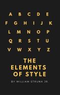 Ebook The Elements of Style (4th Edition) (Active TOC) (A to Z Classics) di William Strunk Jr. edito da A to Z Classics