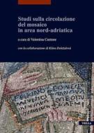 Ebook Studi sulla circolazione del mosaico in area nord-adriatica di Valentina Cantone edito da Viella Libreria Editrice