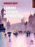 Ebook L&apos;amore al tempo dei monsoni di Federico Casti edito da goWare