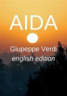 Ebook Aida di Giuseppe Verdi, Antonio Ghislanzoni edito da Anonimo Romano