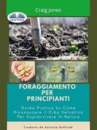 Ebook Foraggiamento Per Principianti di Craig Jones edito da Tektime