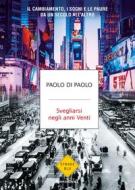 Ebook Svegliarsi negli anni Venti di Di Paolo Paolo edito da Mondadori