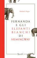 Ebook Fernanda e gli elefanti bianchi di Hemingway di Nigro Raffaele edito da Rizzoli
