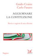Ebook Aggiornare la Costituzione di Guido Crainz, Carlo Fusaro edito da Donzelli Editore