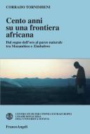Ebook Cento anni su una frontiera africana di Corrado Tornimbeni edito da Franco Angeli Edizioni