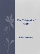 Ebook The Triumph of Night di Edith Wharton edito da Edith Wharton