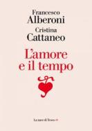 Ebook L'amore e il tempo di Francesco Alberoni edito da La nave di Teseo +