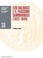 Ebook Ezio Balducci e il fascismo sammarinese (1922-1944) di Gregorio Sorgonà edito da Bookstones Edizioni Soc. Coop. a r.l.