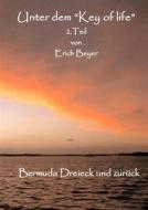 Ebook Unter dem "Key of life" 2.Teil di Erich Beyer edito da Books on Demand