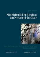 Ebook Mittelalterlicher Bergbau am Nordrand der Baar di Dirk Stecker edito da Books on Demand