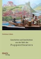 Ebook Geschichte und Geschichten aus der Welt des Puppentheaters di Svetlana Libera edito da disserta Verlag