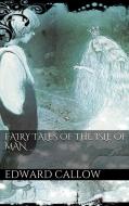 Ebook Fairy tales of the Isle of Man di Edward Callow edito da PubMe