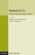 Ebook Badanti & Co. edito da Società editrice il Mulino, Spa