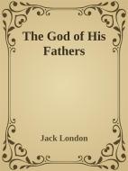 Ebook The God of His Fathers di Jack London edito da Jack London