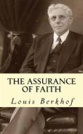 Ebook The Assurance of Faith di Louis Berkhof edito da CrossReach Publications