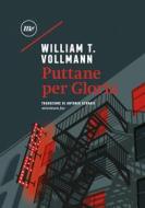 Ebook Puttane per Gloria di Vollmann William T. edito da minimum fax