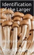 Ebook Identification of the Larger Fungi di Roy Watling edito da iOnlineShopping.com