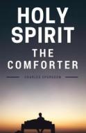 Ebook Holy Spirit - The Comforter di C.H. Spurgeon edito da Editora Oxigênio
