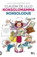 Ebook Nonsolomamma - Nonsolodue di Claudia de Lillo edito da Tea