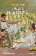 Ebook I vestiti della domenica di Elder Ludovica edito da Piemme