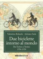 Ebook Due biciclette intorno al mondo di Rolando Valentino, Sada Adriano edito da Ediciclo