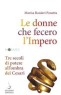 Ebook Le Donne che fecero l'Impero di Marisa Ranieri Panetta edito da Carocci Editore