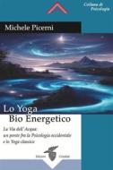 Ebook Lo Yoga Bio Energetico di Michele Picerni edito da Edizioni Crisalide