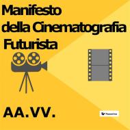Ebook Manifesto della Cinematografia Futurista di AA.VV. edito da Passerino