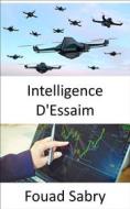 Ebook Intelligence D&apos;Essaim di Fouad Sabry edito da Un Milliard De Personnes Informées [French]