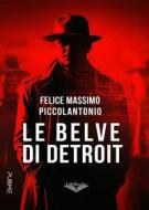 Ebook Le belve di Detroit di Massimo Felice Piccolantonio edito da PubMe