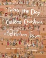 Ebook ’Twas the Day Before Christmas in Bethlehem Town di Leslie Bond Diggins edito da Pauline Books and Media
