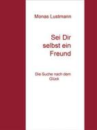 Ebook Sei Dir selbst ein Freund di Monas Lustmann edito da Books on Demand