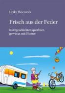 Ebook Frisch aus der Feder di Heike Wiezorek edito da Books on Demand