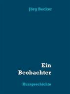 Ebook Ein Beobachter di Jörg Becker edito da Books on Demand