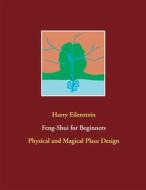 Ebook Feng-Shui for Beginners di Harry Eilenstein edito da Books on Demand