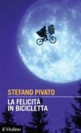 Ebook La felicità in bicicletta di Stefano Pivato edito da Società editrice il Mulino, Spa