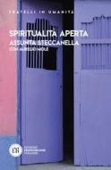 Ebook Spiritualità aperta di Assunta Steccanella, Aurelio Molè edito da Edizioni francescane Italiane