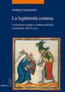 Ebook La legittimità contesa di Andrea Gamberini edito da Viella Libreria Editrice