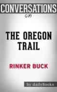 Ebook The Oregon Trail: A New American Journey by Rinker Buck | Conversation Starters di dailyBooks edito da Daily Books