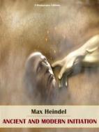 Ebook Ancient and Modern Initiation di Max Heindel edito da E-BOOKARAMA