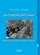 Ebook Un'Europa vaticana? di Philippe Chenaux edito da Edizioni Studium S.r.l.