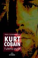 Ebook Kurt Cobain, l'ultimo punk di Casamassima Pino edito da De Ferrari Editore