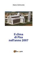 Ebook Il clima di Pisa nell'anno 2007 di Mario Delmonte edito da Youcanprint